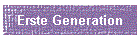 Erste Generation