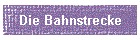 Die Bahnstrecke